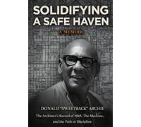 Solidifying a Safe Haven A Memoir: The Architect’s Record of 1969, The Machine, and the Path to Discipline