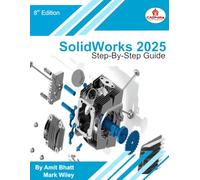SolidWorks 2025 - Step-By-Step Guide: Part, Assembly, Drawings, Sheet Metal, & Surfacing