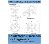 SolidWorks Exercises For Beginners: Designers WorkBook For Practice I 2D - 3D - Assembly - Sheet Metal Models provided.