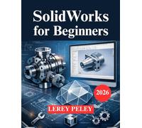 SolidWorks for Beginners: A Practical 3D Modeling Guide for Engineers