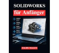 SOLIDWORKS für Anfänger: Schulung für 3D Modellierung und technische Zeichnungen