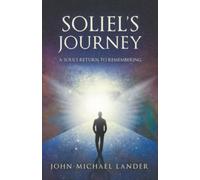 Soliel’s Journey: A Soul’s Return to Remembering