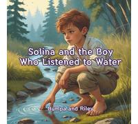 Solina and the Boy Who Listened to Water (Environmental Science Adventures with Solina)