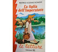 Solinas Donghi Beatr - Figlia Dell'imperatore (La)