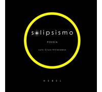 Solipsismo: Poesía (Colección Cuadrá-Tú de Hebel Ediciones)