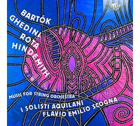 Solisti Aquilani, Flavio Scogna - BARTOK-GHEDINI-ROTA-HINDEMITH: Music for String Orchestra Solisti Aquilani, Flavio Scogna