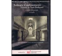 Solitary Confinement: Torture in Your Backyard a Study for People of Faith