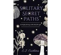 Solitary Secret Paths: In the light of day and the dark of night