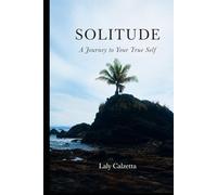 SOLITUDE: A Journey to Your True Self