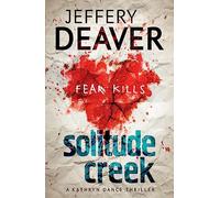Solitude Creek: Fear Kills in Agent Kathryn Dance Book 4 (Kathryn Dance thrillers)