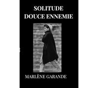 SOLITUDE DOUCE ENNEMIE: Ce livre vous aide dans vos moments difficiles