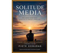 Solitude Media:: Reclaiming Inner Space in the Age of Constant Connection (The Applied Wisdom Series)