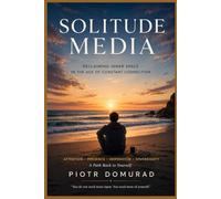 Solitude Media:: Reclaiming Inner Space in the Age of Constant Connection (The Applied Wisdom Series)