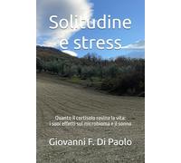 Solitudine e stress: Quanto il cortisolo rovina la vita: i suoi effetti sul microbioma e il sonno