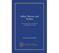 Sollen, Werten und Wollen: Untersuchungen zur Kritik der praktischen Vernunft