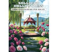 Sollievo dallo Stress - Libro da Colorare per Adulti: Un libro da colorare rilassante e distensivo con 50 motivi che favoriscono la creatività e la ... stress quotidiano anche solo per un momento