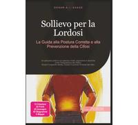 Sollievo per la Lordosi: La Guida alla Postura Corretta e alla Prevenzione della Cifosi (Salute della schiena)