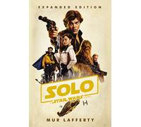 Solo. A Star Wars Story: Expanded Edition (Novelisations, 12)