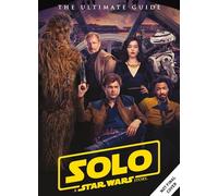 SOLO A STAR WARS STORY ULTIMATE GUIDE