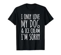 Solo Amo a mi Perro y el Helado, lo Siento - Dueños Divertidos de Mascotas Camiseta gráfica económica, Hombre, Negro, XL