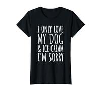 Solo Amo a mi Perro y el Helado, lo Siento - Dueños Divertidos de Mascotas Camiseta gráfica económica, Mujer, Negro, S