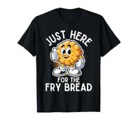 Solo aquí para el amante de la comida nativa americana del pan frito Camiseta