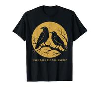 Solo aquí para el Asesinato Black Crow Raven Humor Crow Lover Camiseta
