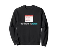 Solo aquí para el Fin de Semana Ocio Relajante Entusiasta Sudadera