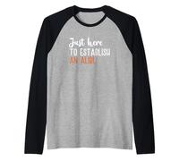 Sólo aquí para establecer una coartada Camiseta Manga Raglan
