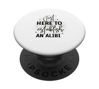 Solo Aquí para Establecer Una Coartada Humor Divertido PopSockets PopGrip Adhesivo
