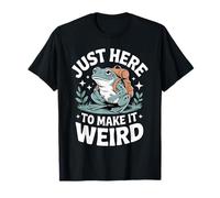 Solo aquí para Hacerlo Raro Camiseta