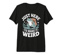 Solo aquí para Hacerlo Raro Camiseta Premium