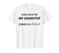 Solo Aquí Para Mi Hija OMG Es Felix Camiseta
