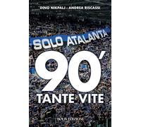 Solo Atalanta. 90'. Tante vite (Storie di sport)