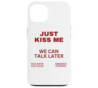 Sólo Bésame Podemos Hablar Más Tarde Beso Dulce San Valentín Carcasa para iPhone 13
