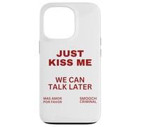Sólo Bésame Podemos Hablar Más Tarde Beso Dulce San Valentín Carcasa para iPhone 13 Pro