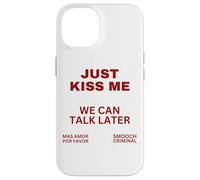 Sólo Bésame Podemos Hablar Más Tarde Beso Dulce San Valentín Carcasa para iPhone 14