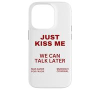 Sólo Bésame Podemos Hablar Más Tarde Beso Dulce San Valentín Carcasa para iPhone 14 Pro