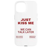 Sólo Bésame Podemos Hablar Más Tarde Beso Dulce San Valentín Carcasa para iPhone 15