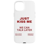 Sólo Bésame Podemos Hablar Más Tarde Beso Dulce San Valentín Carcasa para iPhone 15 Plus