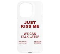 Sólo Bésame Podemos Hablar Más Tarde Beso Dulce San Valentín Carcasa para iPhone 15 Pro