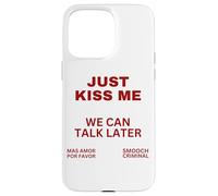 Sólo Bésame Podemos Hablar Más Tarde Beso Dulce San Valentín Carcasa para iPhone 15 Pro MAX