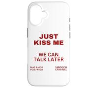 Sólo Bésame Podemos Hablar Más Tarde Beso Dulce San Valentín Carcasa para iPhone 16