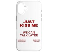 Sólo Bésame Podemos Hablar Más Tarde Beso Dulce San Valentín Carcasa para iPhone 16 Plus