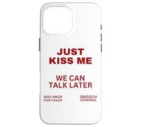 Sólo Bésame Podemos Hablar Más Tarde Beso Dulce San Valentín Carcasa para iPhone 16 Pro MAX