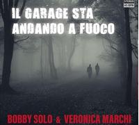 Solo Bobby & Marchi Veronica - Il Garage Sta Andando a Fuoco (7") [Vinilo]