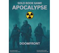 SOLO BOOK GAME: APOCALYPSE-DOOMFRONT: A POST APOCALYPTIC STRATEGY GAMEBOOK FOR SOLO PLAY