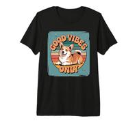 Solo Buenas Vibraciones - Pembroke Welsh Corgi Chill Camiseta Premium
