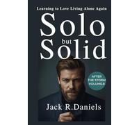SOLO BUT SOLID: Learning to Love Living Alone Again (AFTER THE STORM SERIE)