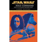 Solo Command: Star Wars Legends (Wraith Squadron): Star Wars Legends X-wing: 3 (Star Wars: Wraith Squadron - Legends)